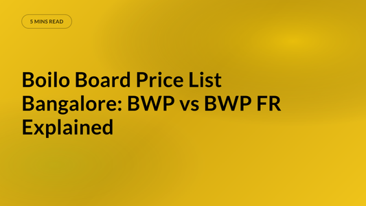 Boilo Board Price List Bangalore: BWP vs BWP FR Explained