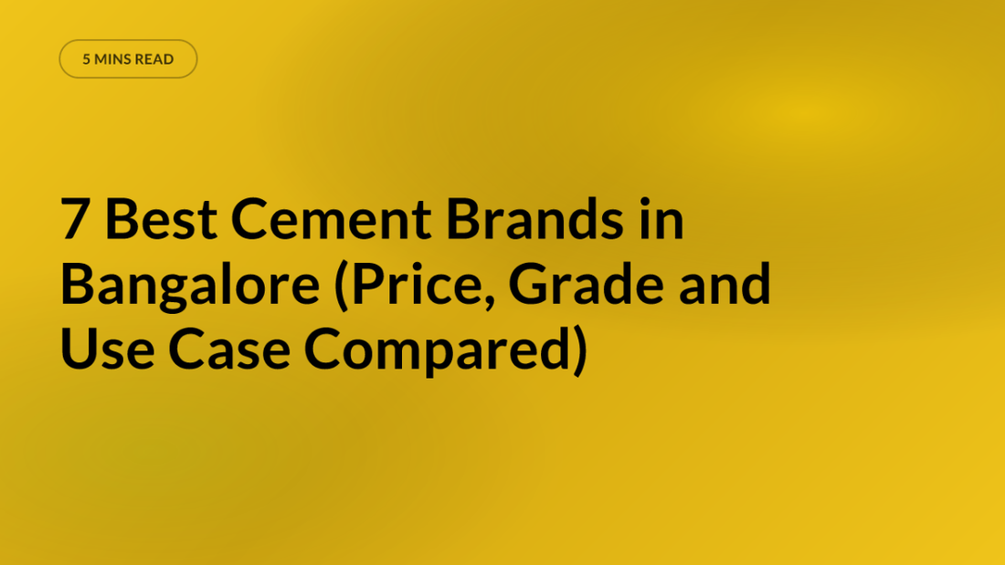 7 Best Cement Brands in Bangalore (Price, Grade and Use Case Compared)
