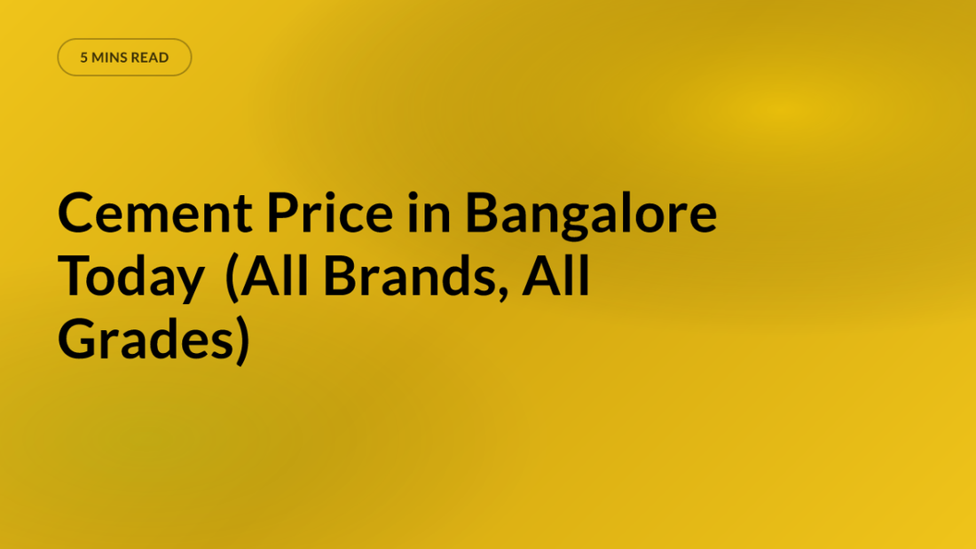 Cement Price in Bangalore Today (All Brands, All Grades)