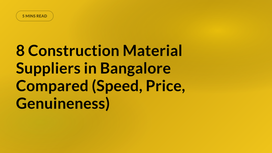 8 Construction Material Suppliers in Bangalore Compared (Speed, Price, Genuineness)