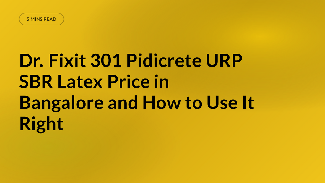 Dr. Fixit 301 Pidicrete URP SBR Latex Price in Bangalore and How to Use It Right