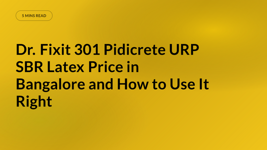 Dr. Fixit 301 Pidicrete URP SBR Latex Price in Bangalore and How to Use It Right
