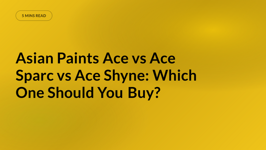Asian Paints Ace vs Ace Sparc vs Ace Shyne: Which One Should You Buy?