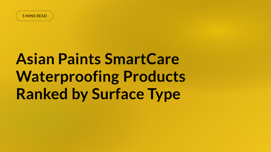 Asian Paints SmartCare Waterproofing Products Ranked by Surface Type