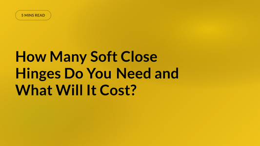 How Many Soft Close Hinges Do You Need and What Will It Cost?