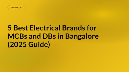 5 Best Electrical Brands for MCBs and DBs in Bangalore (2025 Guide)
