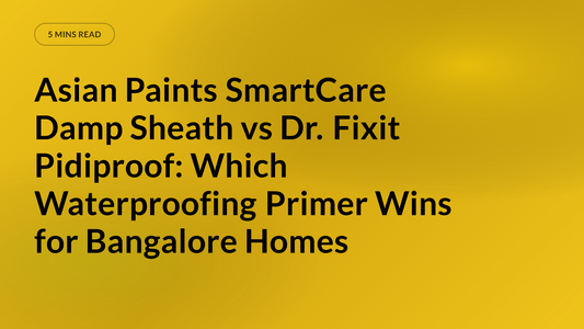 Asian Paints SmartCare Damp Sheath vs Dr. Fixit Pidiproof: Which Waterproofing Primer Wins for Bangalore Homes