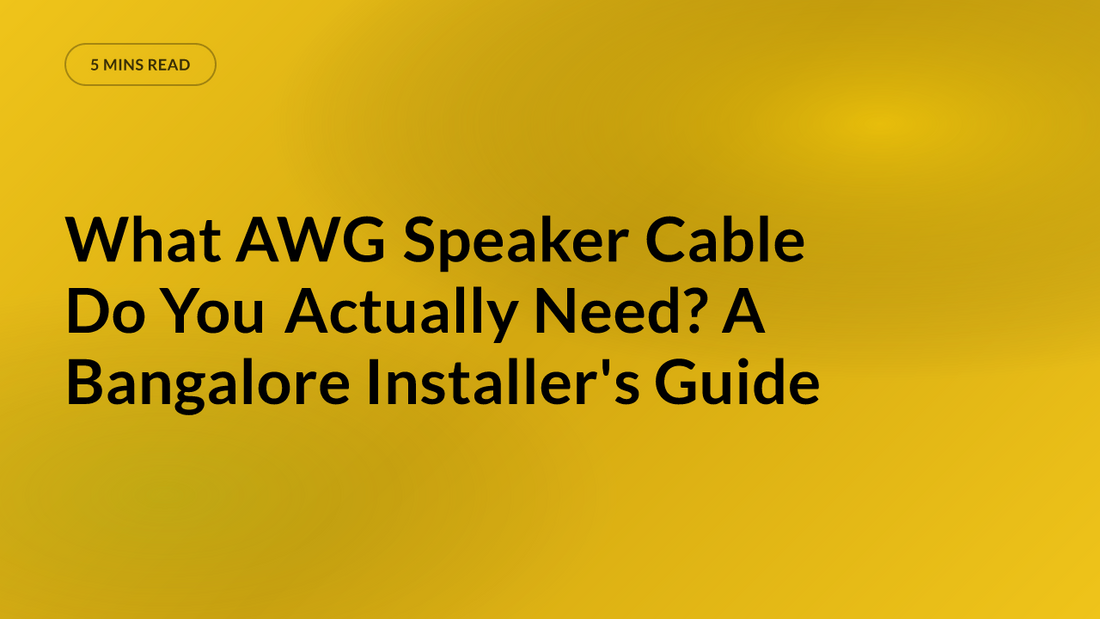What AWG Speaker Cable Do You Actually Need? A Bangalore Installer's Guide