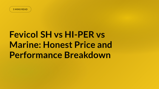 Fevicol SH vs HI-PER vs Marine: Honest Price and Performance Breakdown