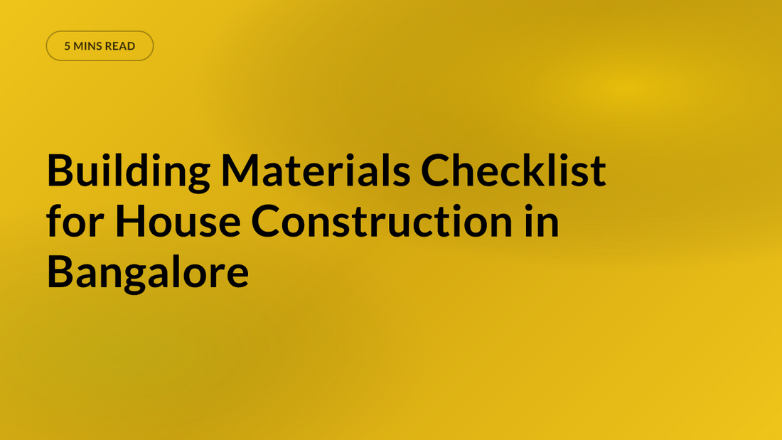 Building Materials Checklist for House Construction in Bangalore