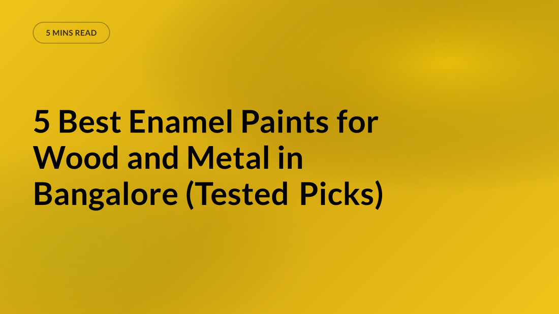 5 Best Enamel Paints for Wood and Metal in Bangalore (Tested Picks)