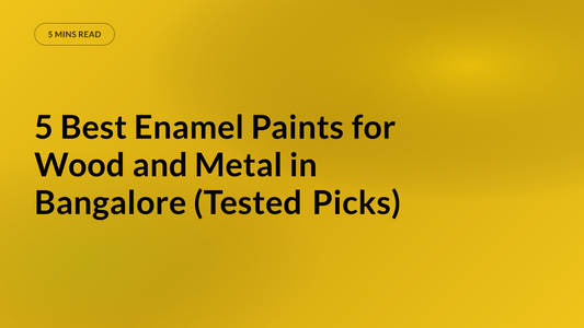 5 Best Enamel Paints for Wood and Metal in Bangalore (Tested Picks)