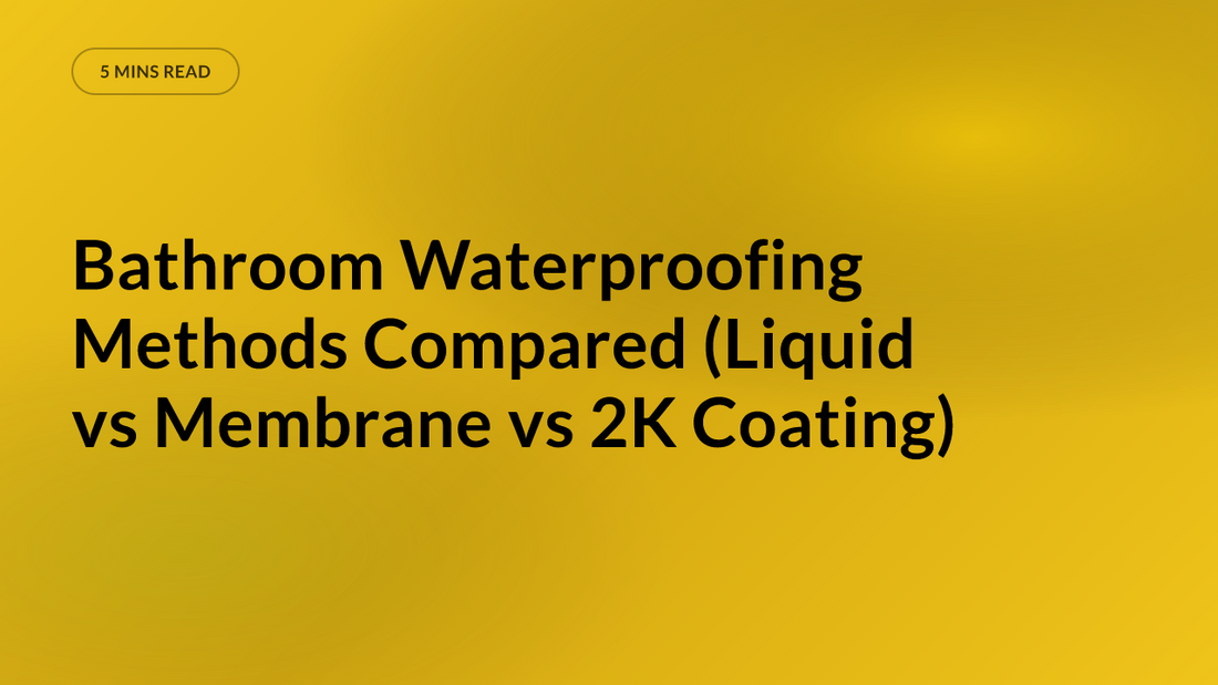 Bathroom Waterproofing Methods Compared (Liquid vs Membrane vs 2K Coating)