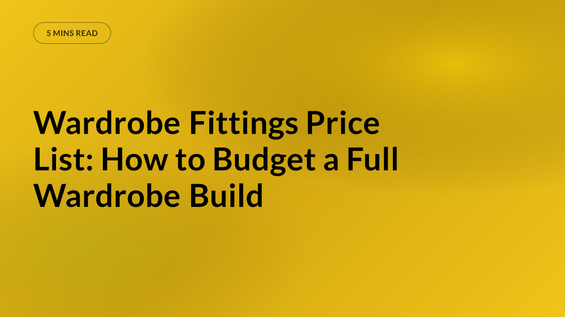 Wardrobe Fittings Price List: How to Budget a Full Wardrobe Build
