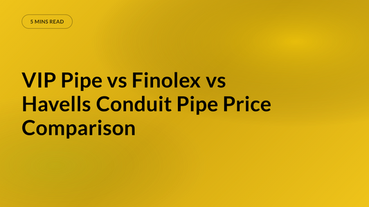 VIP Pipe vs Finolex vs Havells Conduit Pipe Price Comparison