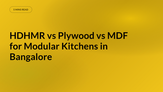 HDHMR vs Plywood vs MDF for Modular Kitchens in Bangalore