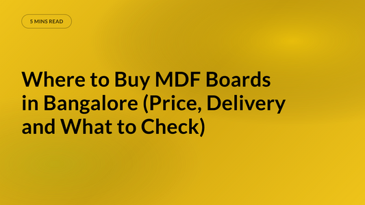 Where to Buy MDF Boards in Bangalore (Price, Delivery and What to Check)