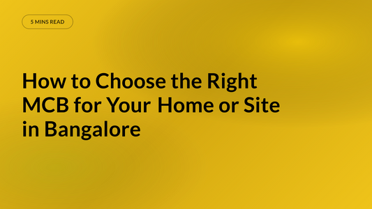 How to Choose the Right MCB for Your Home or Site in Bangalore