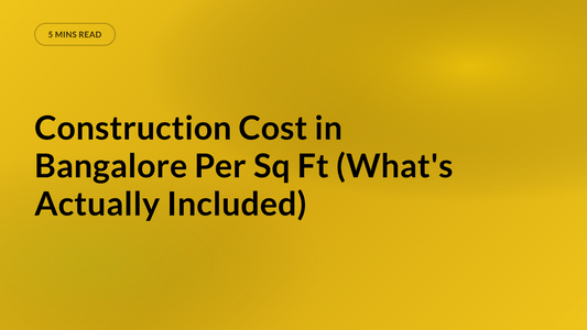 Construction Cost in Bangalore Per Sq Ft (What's Actually Included)