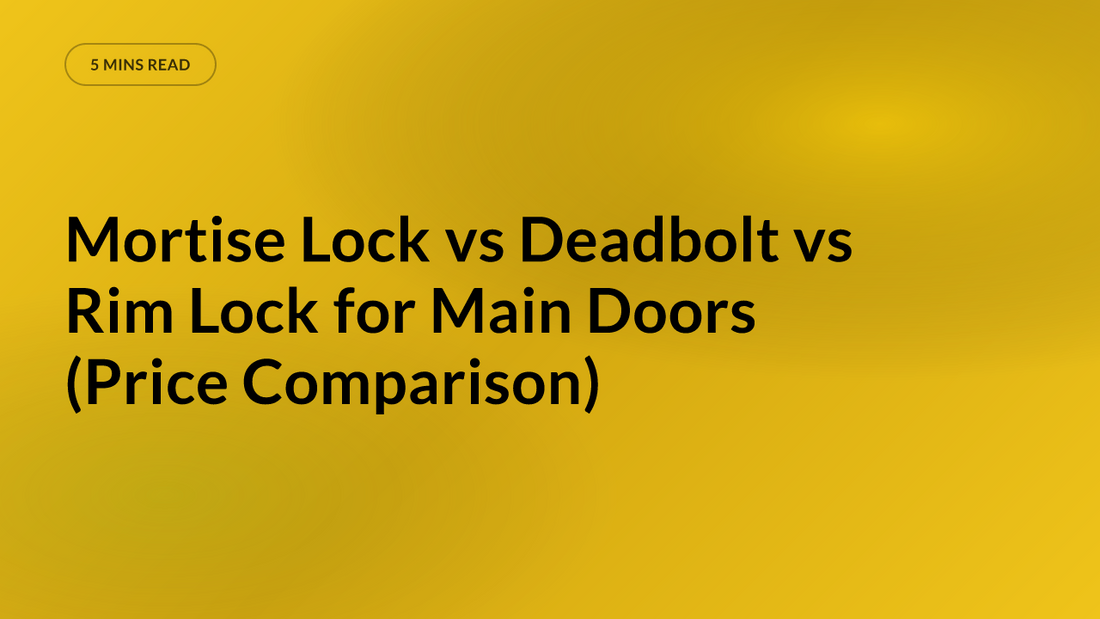 Mortise Lock vs Deadbolt vs Rim Lock for Main Doors (Price Comparison)