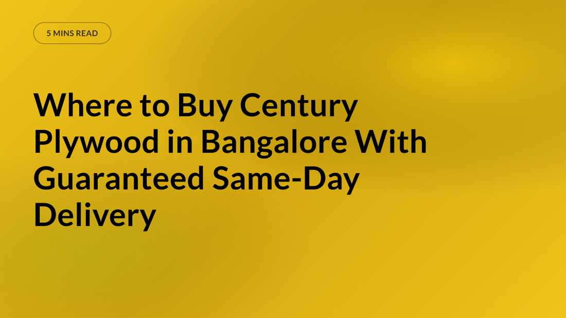 Where to Buy Century Plywood in Bangalore With Guaranteed Same-Day Delivery