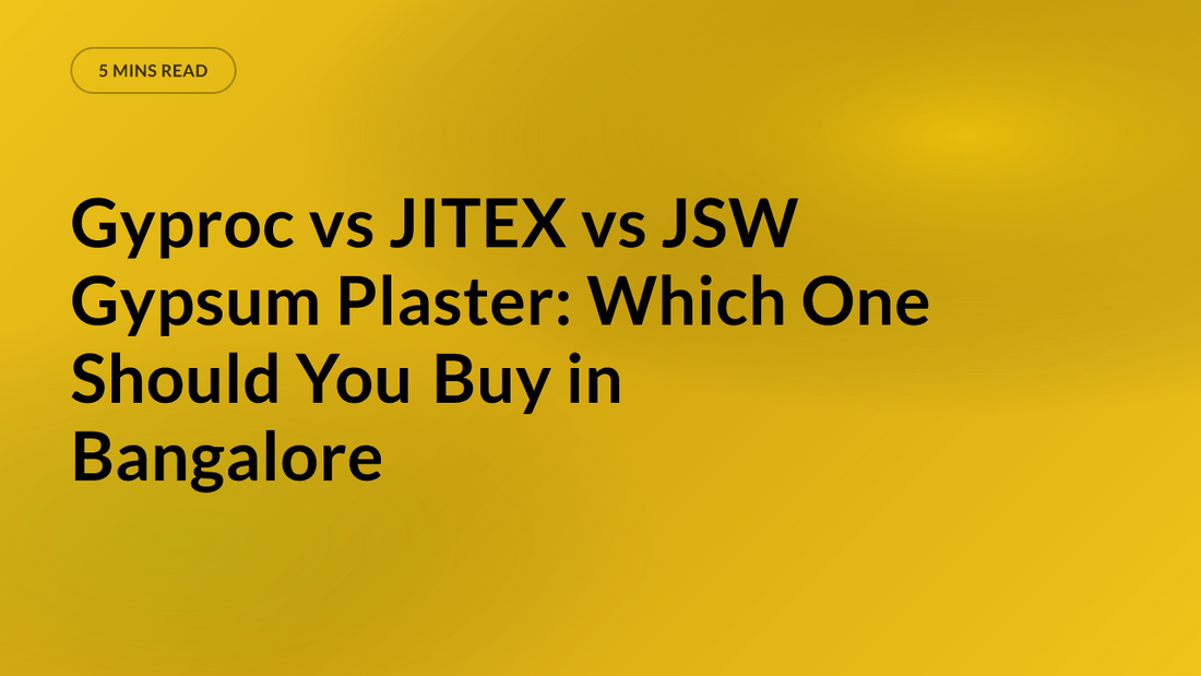 Gyproc vs JITEX vs JSW Gypsum Plaster: Which One Should You Buy in Bangalore