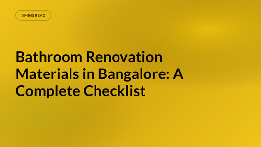 Bathroom Renovation Materials in Bangalore: A Complete Checklist